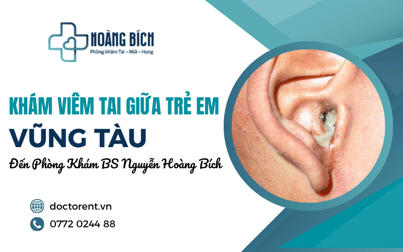 viêm tai giữa trẻ em Vũng Tàu